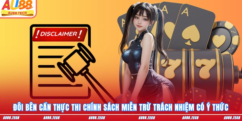 Đôi bên cần thực thi chính sách miễn trừ trách nhiệm có ý thức